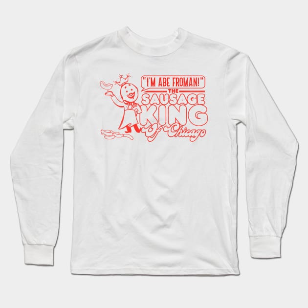 Abe Froman Sausage King of Chicago Long Sleeve T-Shirt by darklordpug